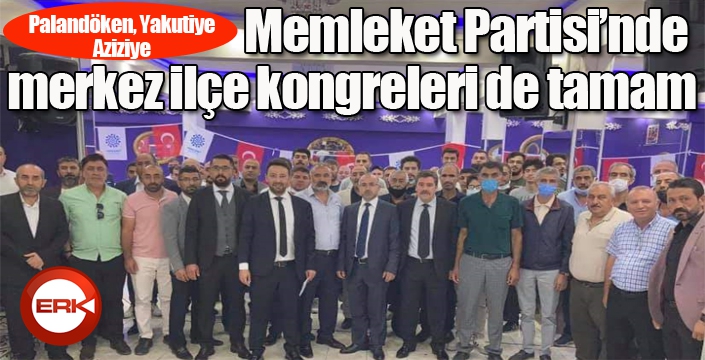 Memleket Partisi'nde merkez ilçe kongreleri de tamam...