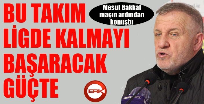 Mesut Bakkal: Bu takım bu işi başaracak güçte...