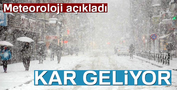 Meteoroloji duyurdu! Kar geliyor...