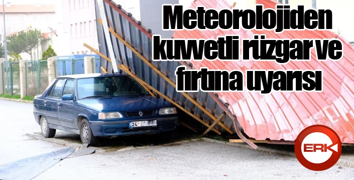 Meteorolojiden kuvvetli rüzgar ve fırtına uyarısı