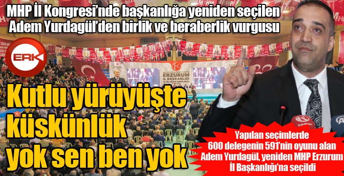 MHP Erzurum İl Başkanlığına Yurdagül yeniden seçildi