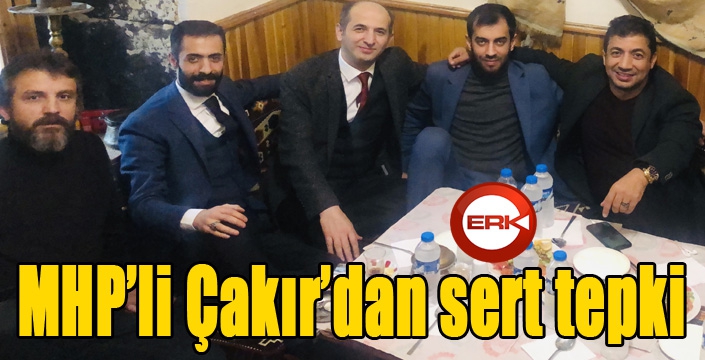 MHP’li Çakır’dan sert tepki