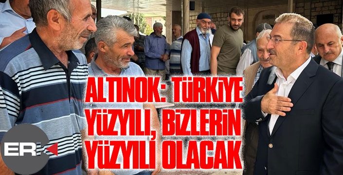 Milletvekili Altınok; “Türkiye Yüzyılı, Bizlerin Yüzyılı olacak” 