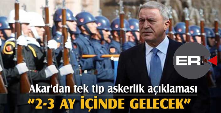 Milli Savunma Bakanı'ndan flaş askerlik açıklaması: 2-3 ay içinde....