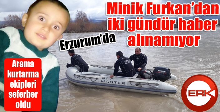 Minik Furkan’dan iki gündür haber alınamıyor