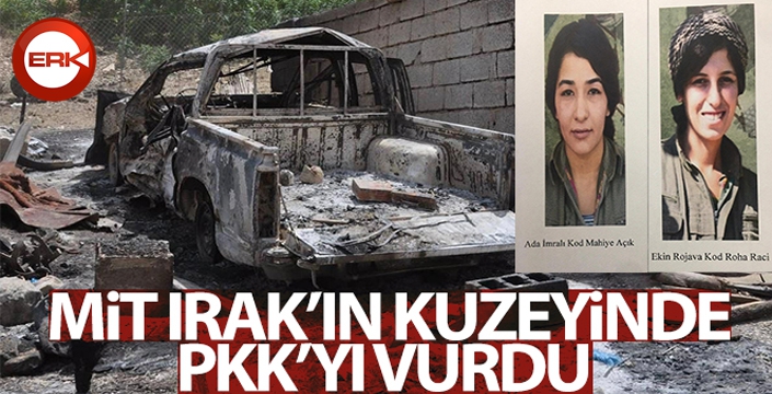 MİT Irak'ın kuzeyinde PKK'yı vurdu: 2 kadın terörist etkisiz hale getirildi