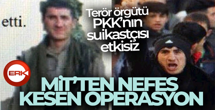 MİT'ten nefes kesen operasyon: 'Terör örgütü PKK'nın suikastçısı etkisiz'
