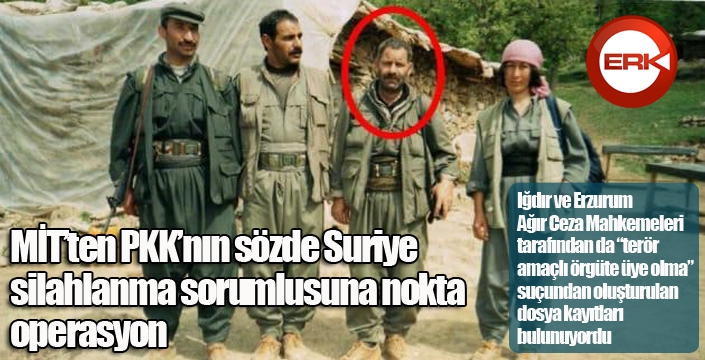 MİT’ten PKK’nın sözde Suriye silahlanma sorumlusuna nokta operasyon