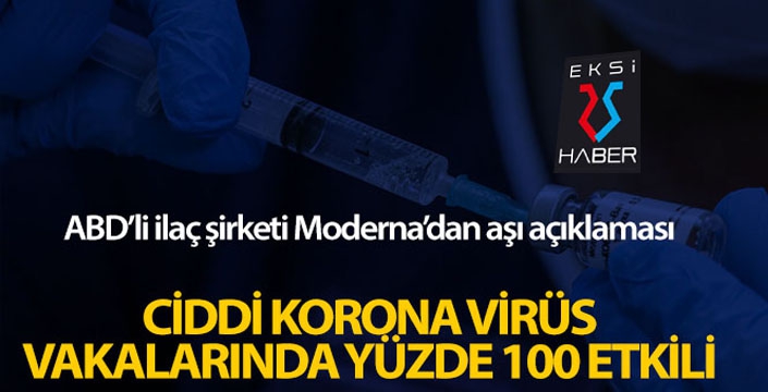 Moderna, aşının ciddi koronavirüs vakalarında yüzde 100 etkili olduğunu belirtti