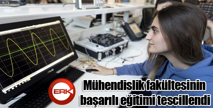 Mühendislik fakültesinin başarılı eğitimi tescillendi