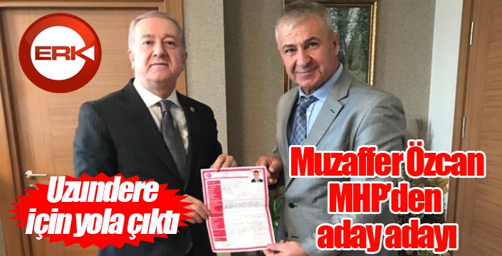 Muzaffer Özcan MHP’den aday adayı...