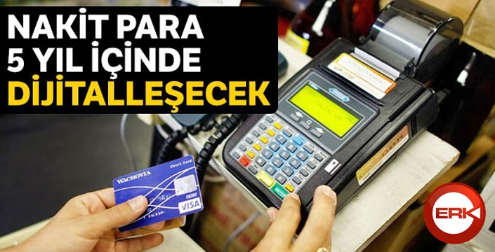 Nakit para 5 yıl içinde dijitalleşecek