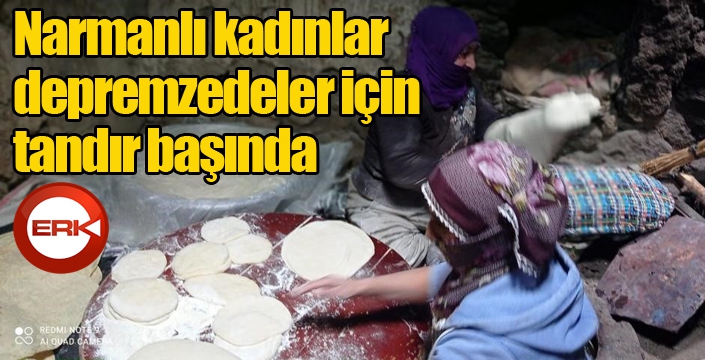 Narmanlı kadınlar depremzedeler için tandırın başında