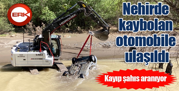 Nehirde kaybolan otomobile ulaşıldı, kayıp şahıs aranıyor