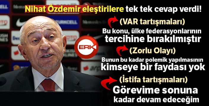 Nihat Özdemir eleştirilere tek tek cevap verdi!