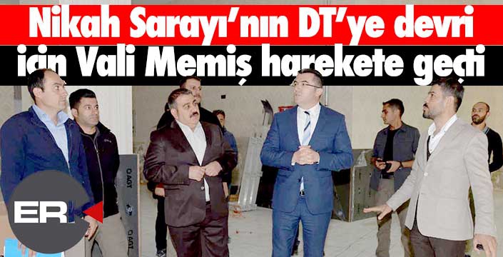 Nikah Sarayı'nın DT'ye devri için Vali Memiş harekete geçti...