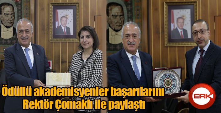 Ödüllü akademisyenler başarılarını Rektör Çomaklı ile paylaştı