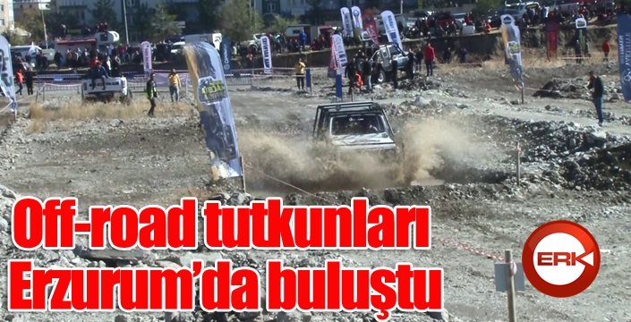 Off-road tutkunları Erzurum’da buluştu