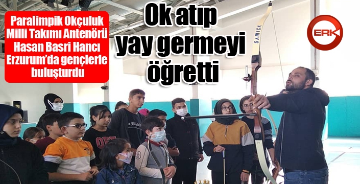 Ok atıp yay germeyi öğretti