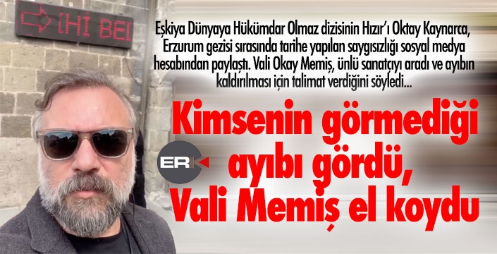 Oktay Kaynarca, Erzurum'daki tarihi ayıbı gördü, Vali Memiş el koydu... 