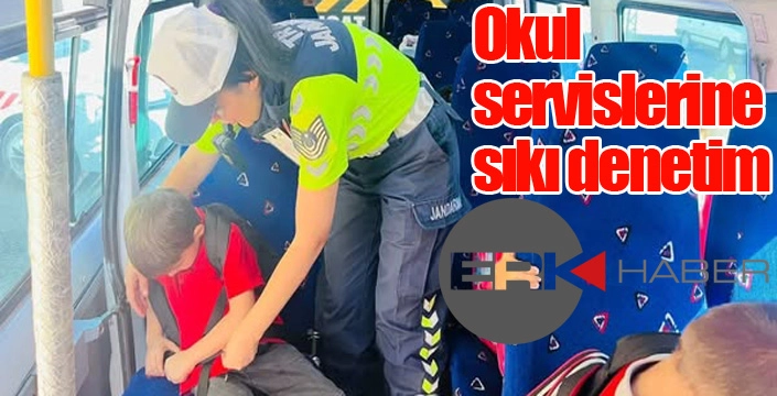Okul servislerine sıkı denetim...