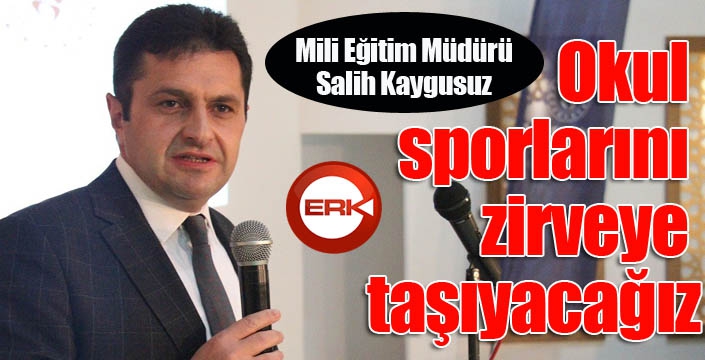 Okul sporlarını zirveye taşıyacağız