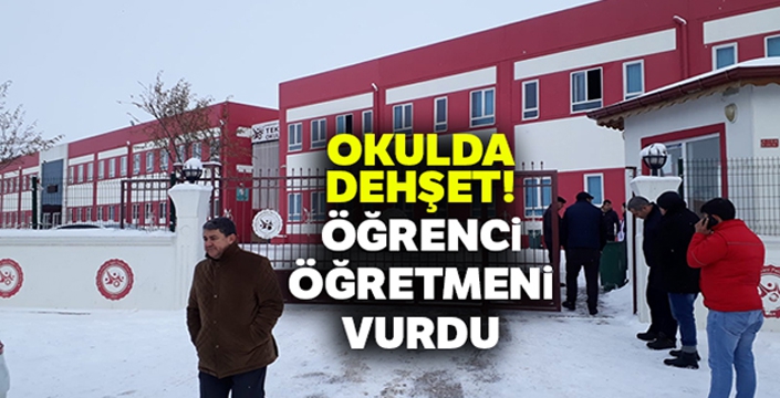 Okulda dehşet! Öğrenci öğretmeni vurdu