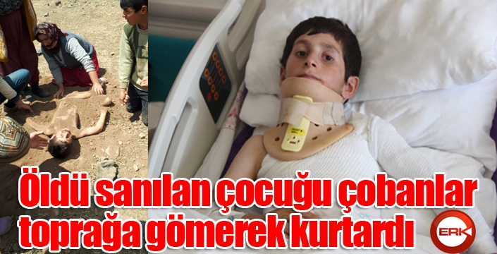 Öldü sanılan çocuğu çobanlar toprağa gömerek kurtardı