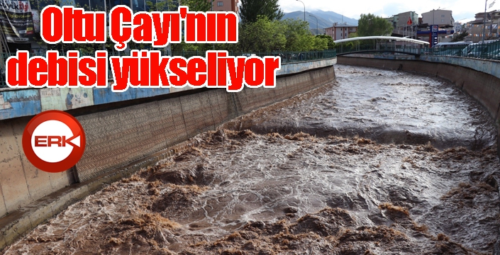 Oltu Çayı'nın debisi yükseliyor