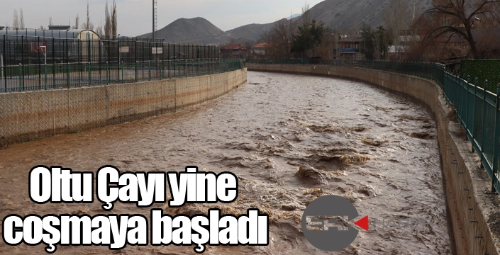 Oltu Çayı yine coşmaya başladı