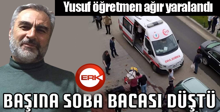 Oltu'da başına soba bacası düşen kişi ağır yaralandı