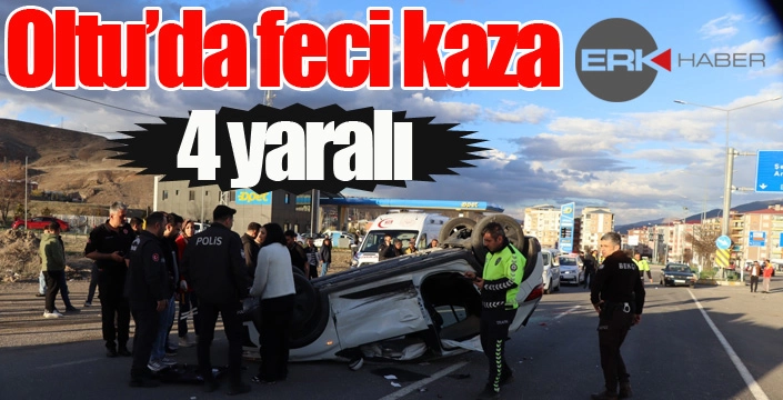 Oltu’da feci kaza: 4 yaralı