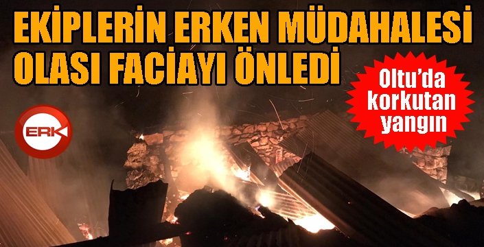 Oltu’da korkutan yangın