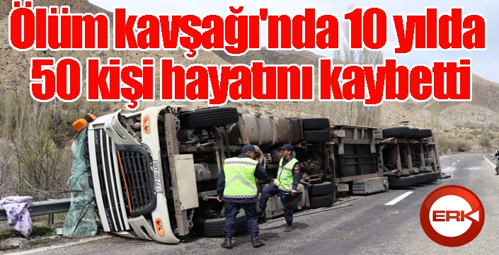 Ölüm kavşağı'nda 10 yılda 50 kişi hayatını kaybetti