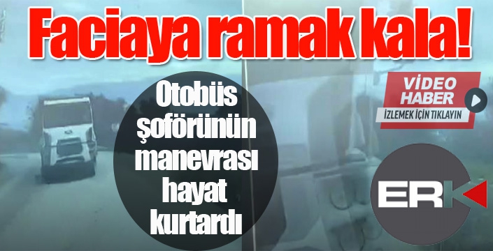 Otobüs şoförünün manevrası faciayı önledi, o anlar kamerada