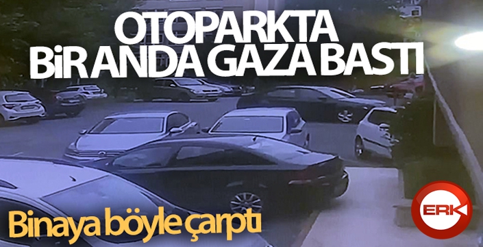 Otoparkta bir anda gaza bastı, binaya böyle çarptı