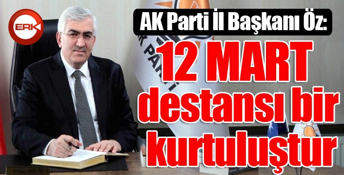 Öz: 12 Mart destansı bir kurtuluştur