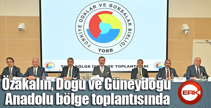 Özakalın, Doğu ve Güneydoğu Anadolu bölge toplantısında