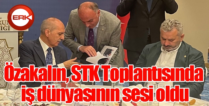 Özakalın, STK Toplantısında iş dünyasının sesi oldu