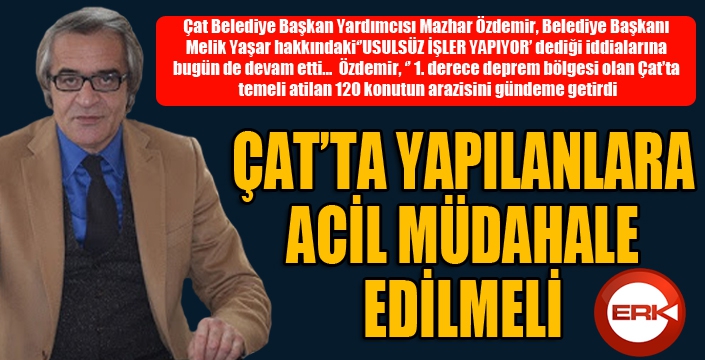 Çat'ta sular durulmuyor... Başkan yardımcısından bir iddia daha... 