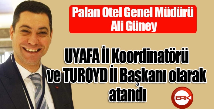 Palan Otel Genel Müdürü Ali Güney'e yeni görev...