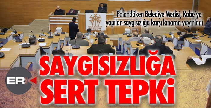  Palandöken Belediyesi Meclisi’nden Kabe’ye saygısızlığa tepki  