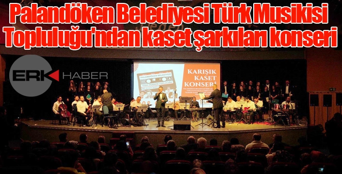 Palandöken Belediyesi Türk Musikisi Topluluğu'ndan kaset şarkıları konseri