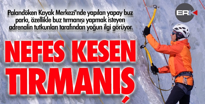 Palandöken'de nefes kesen buz tırmanışı... 