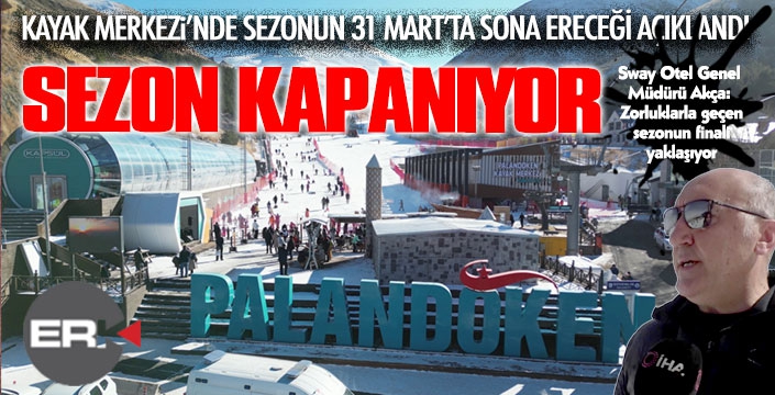 Palandöken’de sezon 31 Mart’ta kapanıyor