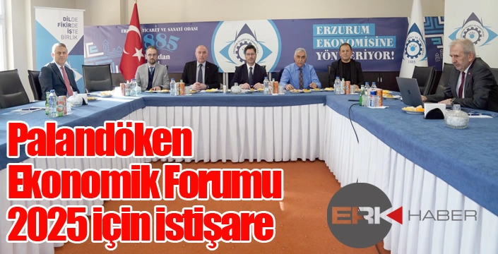 Palandöken Ekonomik Forumu 2025 için istişare