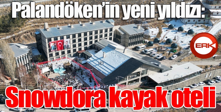 Palandöken’in yeni yıldızı: Snowdora kayak oteli