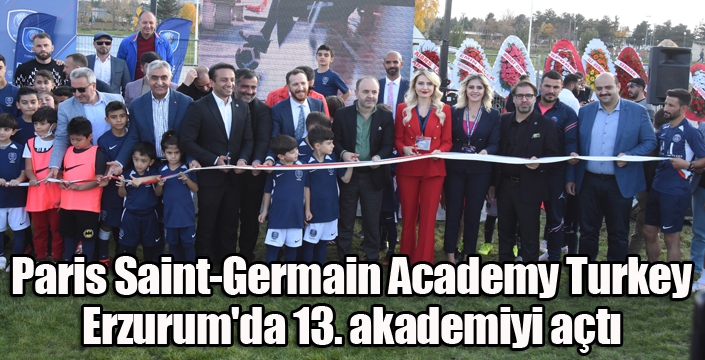 Paris Saint-Germain Academy Turkey, Erzurum'da 13. akademiyi açtı