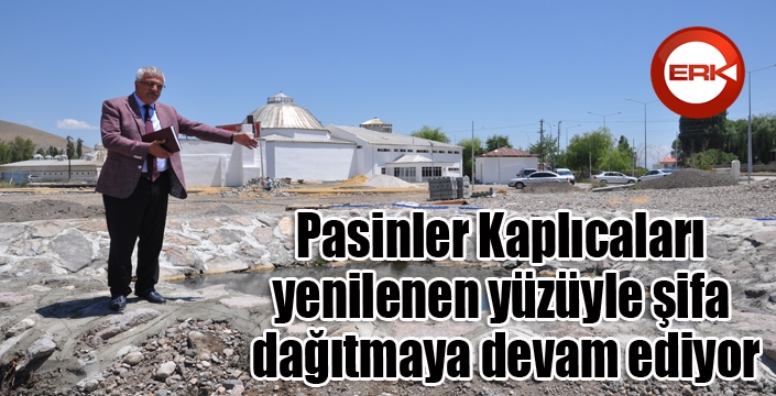 Pasinler Kaplıcaları yenilenen yüzüyle şifa dağıtmaya devam ediyor