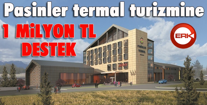 Pasinler termal turizmine 1 milyon lira destek